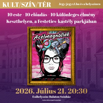 KULT/SZÍN/TÉR - Acélmagnóliák - vígjáték két részben - KESZTHELY 2026.07.21.