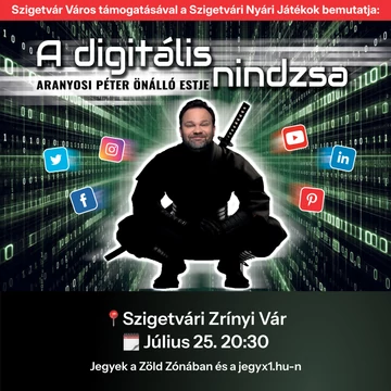 Aranyosi Péter önálló estje - A digitális nindzsa - SZIGETVÁR 2026.07.25.