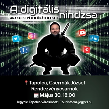 Aranyosi Péter önálló estje - A digitális nindzsa TAPOLCA 2026.05.30.