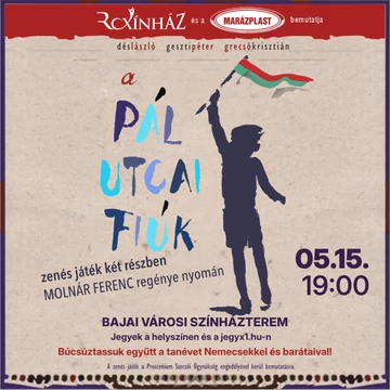 A Pál utcai fiúk – zenés játék - BAJA - 2026.05.15.