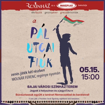 A Pál utcai fiúk – zenés játék - BAJA - 2026.05.15. 15:00