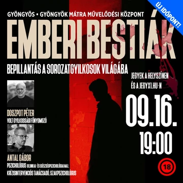 EMBERI BESTIÁK - bepillantás a sorozatgyilkosok világába - GYÖNGYÖS - 2026.09.16.