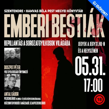 EMBERI BESTIÁK - bepillantás a sorozatgyilkosok világába - SZENTENDRE 2026.05.31.