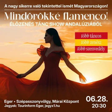 Mindörökké flamenco! - élőzenés tánc show Andalúziából - EGER MÁRAI 2026.06.28.