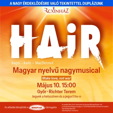 HAIR - magyar nyelvű nagymusical - GYŐR 2026.05.10. - 15:00