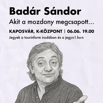 Badár Sándor önálló estje "Akit a mozdony megcsapott..." címmel - KAPOSVÁR 2026.06.06.