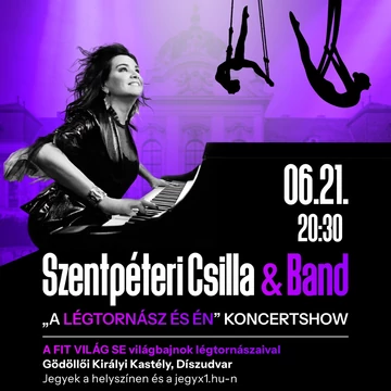 Szentpéteri Csilla & Band - "A Légtornász és én" koncertshow - GÖDÖLLŐ 2026.06.21.