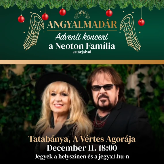 Angyalmadár - adventi koncert a Neoton Família sztárjaival - TATABÁNYA 2026.12.11.