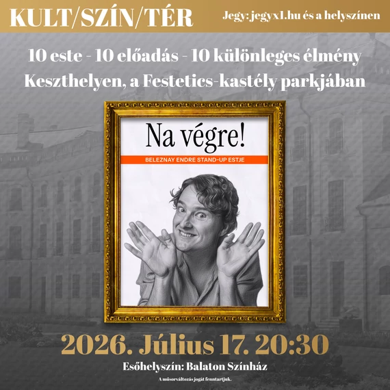 KULT/SZÍN/TÉR - Na végre! – Beleznay Endre önálló estje - KESZTHELY 2026.07.17.