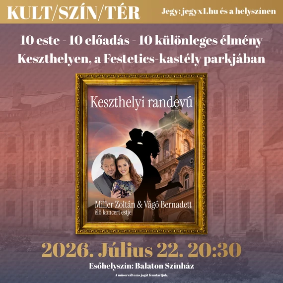 KULT/SZÍN/TÉR - Miller Zoltán és Vágó Bernadett élő koncert estje - KESZTHELY 2026.07.22.