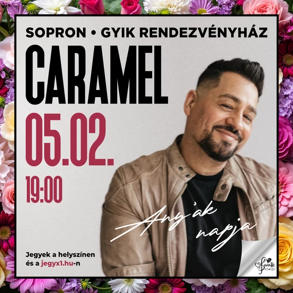 Caramel Anyák napi koncertje - SOPRON - 2026.05.02.