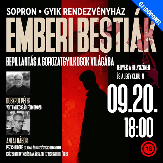 EMBERI BESTIÁK - bepillantás a sorozatgyilkosok világába - SOPRON - 2026.09.20.