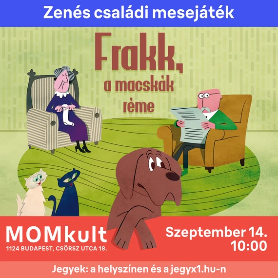 Frakk, a macskák réme - családi mesejáték - MOM KULTURÁLIS KÖZPONT - 2025.09.14. 10.00