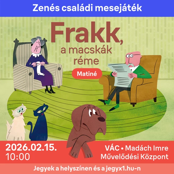Frakk, a macskák réme - családi mesejáték - VÁC - 2026.02.15. 10.00