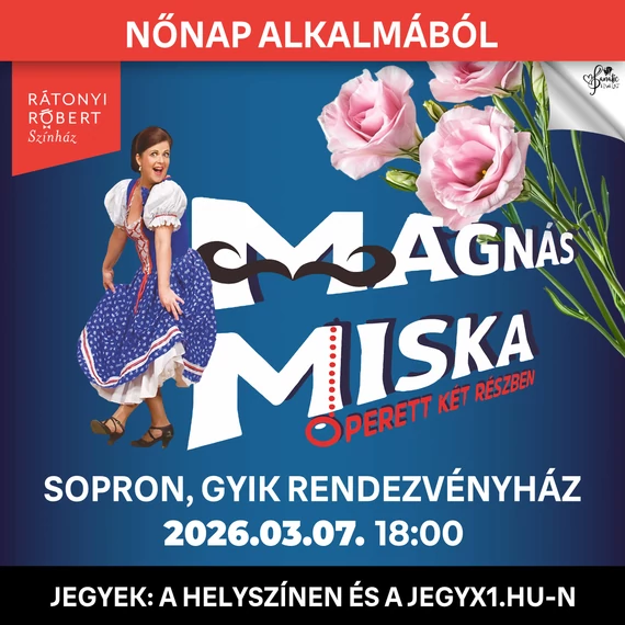 Mágnás Miska - operett két részben - SOPRON 2026.03.07.